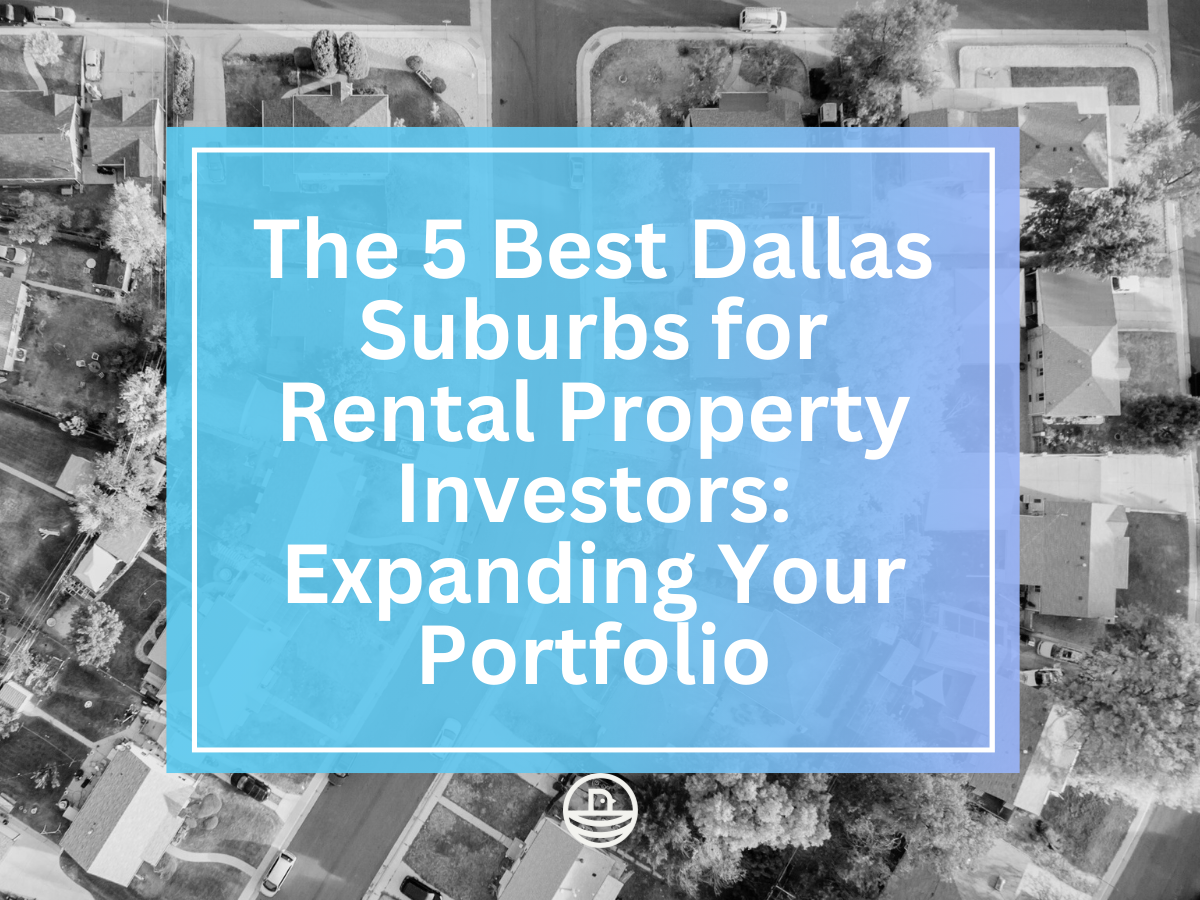 The 5 Best Dallas Suburbs for Rental Property Investors: Expanding Your Portfolio