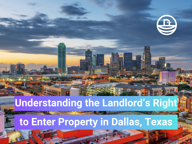 Understanding the Landlord’s Right to Enter Property in Dallas, Texas